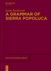 A Grammar of Sierra Popoluca (Mouton Grammar Library [Mgl] #73) By Lynda Boudreault Cover Image