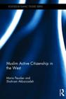 Muslim Active Citizenship in the West (Routledge Islamic Studies) By Mario Peucker, Shahram Akbarzadeh Cover Image