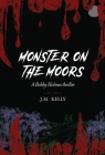 Monster on the Moors: A Bobby Holmes Thriller Cover Image
