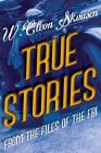 True Stories from the Files of the FBI: America's Most Notorious Gangsters, Mobsters and Mafia Members Cover Image