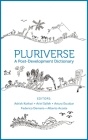Pluriverse: A Post-Development Dictionary By Ashish Kothari (Editor), Ariel Salleh (Editor), Arturo Escobar (Editor) Cover Image