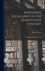 Northern Highlands in the Nineteenth Century; Newspaper Index and Annals; 3 By James Barron Cover Image