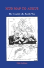Mud Map to AUKUS: The Crucible of a Pacific War By Philip Du Rhone Cover Image