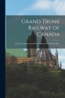 Grand Trunk Railway of Canada: The Great International Route Between The East & West By Anonymous Cover Image