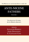 Ante-Nicene Fathers: Translations of the Writings of the Fathers Down to A.D. 325, Volume 1: The Apostolic Fathers, Justin Martyr, Irenaeus By Alexander Roberts (Editor), James Donaldson (Editor), A. Cleveland Coxe (Editor) Cover Image