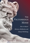 The Victorious Mind: How to Master Memory, Meditation and Mental Well-Being Cover Image