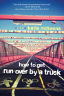How to Get Run Over by a Truck Cover Image