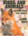 Coloring Book for Adults Birds and Animals - Large Print By Lauryn Rich Cover Image