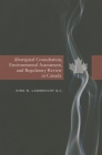 Aboriginal Consultation, Environmental Assessment, and Regulatory Review in Canada Cover Image