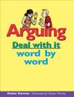 Arguing: Deal with It Word by Word (Lorimer Deal with It) By Elaine Slavens, Steven Murray (Illustrator) Cover Image
