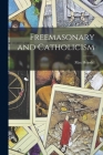 Freemasonary and Catholicism By Max Heindel Cover Image
