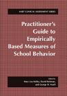 Practitioner's Guide to Empirically Based Measures of School Behavior (ABCT Clinical Assessment) By Mary Lou Kelley (Editor), David Reitman (Editor), George H. Noell (Editor) Cover Image