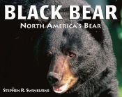 Black Bear: North America's Bear By Stephen R. Swinburne Cover Image
