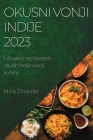Okusni vonji Indije 2023: Uzivajte v raznovrstnih okusih Indije v svoji kuhinji By Miha Znidarsič Cover Image