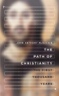 The Path of Christianity: The First Thousand Years By John Anthony McGuckin Cover Image
