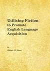 Utilising Fiction to Promote English Language Acquisition By Suhair Al Alami Cover Image