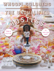 The Unqualified Hostess: I do it my way so you can too! By Whoopi Goldberg Cover Image