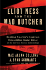 Eliot Ness and the Mad Butcher: Hunting a Serial Killer at the Dawn of Modern Criminology Cover Image