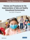 Policies and Procedures for the Implementation of Safe and Healthy Educational Environments: Post-COVID-19 Perspectives By Malika Haoucha (Editor) Cover Image