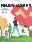 Brain Games: An Amazing 9 Game Activity Book for Kids and Teens Cover Image