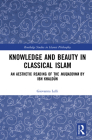 Knowledge and Beauty in Classical Islam: An Aesthetic Reading of the Muqaddima by Ibn Khaldūn Cover Image