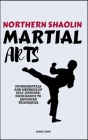 Northern Shaolin Martial Arts: Fundamentals And Methods Of Self-Defense: From Basics To Advanced Techniques Cover Image