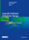 Surgically Facilitated Orthodontic Therapy: An Interdisciplinary Approach Cover Image