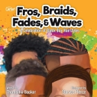 Fros, Braids, Fades, & Waves: A Celebration of Black Boy Hairstyles By Thomishia Booker Cover Image