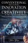 Conventional Way Is Dead... Innovation and Creativity Is the Way to Survive: Disruption through Creativity and Innovation Is the Way to Survive By Fatima Bihya Cover Image