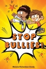 Stop Bullies! By Melanie Richardson Dundy Cover Image
