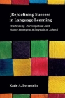 (Re)Defining Success in Language Learning: Positioning, Participation and Young Emergent Bilinguals at School By Katie A. Bernstein Cover Image