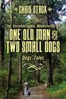 The Unremarkable Adventures Of One Old Man And Two Small Dogs: Dogs' Tales Cover Image