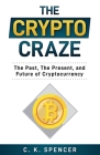 The Crypto Craze: The Past, The Present, and Future of Cryptocurrency Cover Image