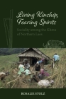 Living Kinship, Fearing Spirits: Sociality Among the Khmu of Northern Laos (Nias Monographs #149) Cover Image