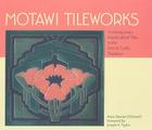 Motawi Tileworks By Anne O'Donnell, Joseph A. Taylor (Foreword by) Cover Image
