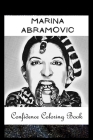 Confidence Coloring Book: Marina Abramovic Inspired Designs For Building Self Confidence And Unleashing Imagination Cover Image