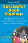 Gary's Guide to Successful Book Signings: Including tips, tricks & anecdotes from experienced authors and booksellers Cover Image
