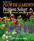 Rodale's Flower Garden Problem Solver: Annuals, Perennials, Bulbs, and Roses Cover Image