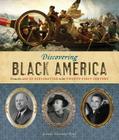 Discovering Black America: From the Age of Exploration to the Twenty-First Century Cover Image