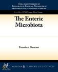 The Enteric Microbiota (Colloquium Series on Integrated Systems Physiology: From Mol) By Francisco Guarner Cover Image