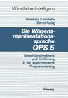 Die Wissensrepräsentationssprache Ops5: Sprachbeschreibung Und Einführung in Die Regelorientierte Programmierung Cover Image
