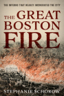 The Great Boston Fire: The Inferno That Nearly Incinerated the City Cover Image