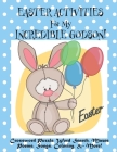 Easter Activities For My Incredible Godson!: (Personalized Book) Crossword Puzzle, Word Search, Mazes, Poems, Songs, Coloring, & More! Cover Image