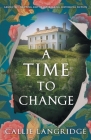 A Time to Change: Absolutely gripping and heartbreaking historical fiction By Callie Langridge Cover Image