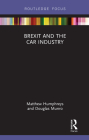 Brexit and the Car Industry By Matthew Humphreys, Doug Munro Cover Image