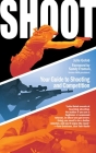 Shoot: Your Guide to Shooting and Competition By Julie Golob Cover Image