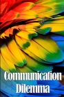 Communication Dilemma: Les clés d'une communication commerciale fructueuse By Mateo Cahel Cover Image