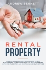 Rental Properties: Create Passive Income through Real Estate Management. Learn How to Find the Best Properties in the Right Location and Cover Image