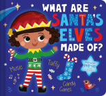What Are Santa's Elves Made Of? By Becky Davies, Louise Anglicas (Illustrator) Cover Image