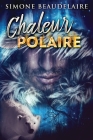 Chaleur Polaire By Simone Beaudelaire Cover Image